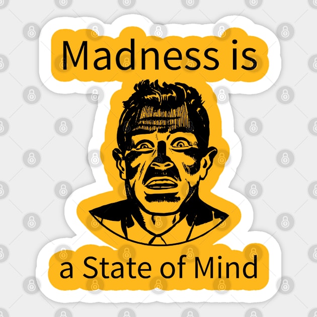 Madness Is A State Of Mind Sticker by CasualTeesOfFashion